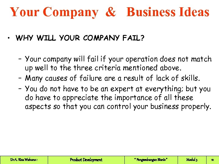 Your Company & Business Ideas • WHY WILL YOUR COMPANY FAIL? – Your company