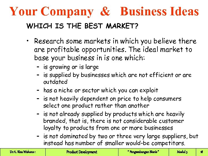 Your Company & Business Ideas WHICH IS THE BEST MARKET? • Research some markets