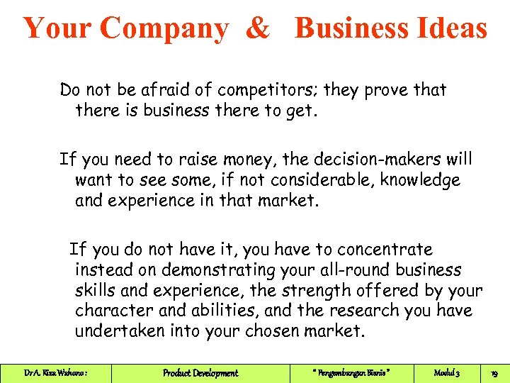 Your Company & Business Ideas Do not be afraid of competitors; they prove that