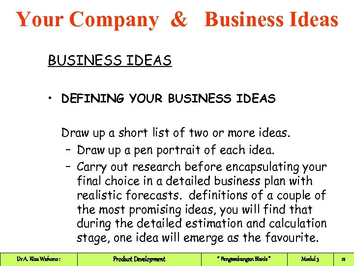 Your Company & Business Ideas BUSINESS IDEAS • DEFINING YOUR BUSINESS IDEAS Draw up