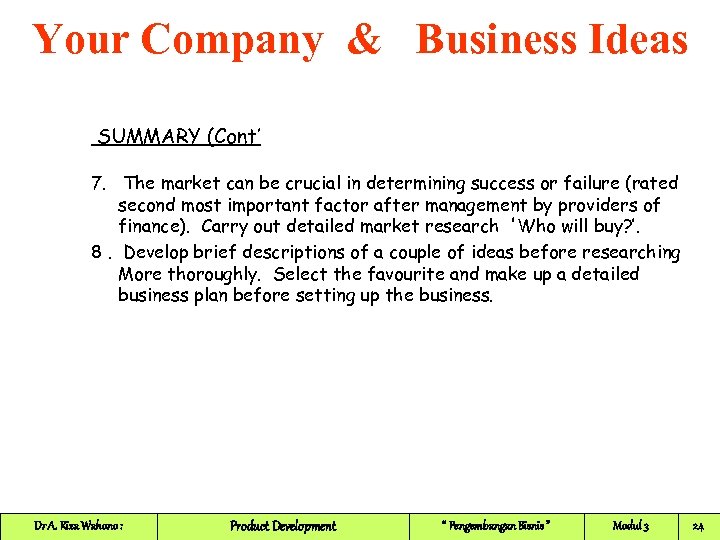 Your Company & Business Ideas SUMMARY (Cont’ 7. The market can be crucial in