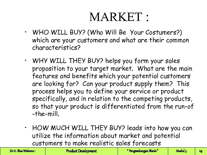 MARKET : • WHO WILL BUY? (Who Will Be Your Costumers? ) which are