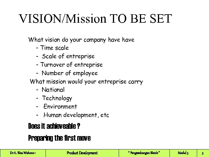 VISION/Mission TO BE SET What vision do your company have - Time scale -