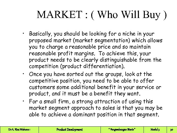 MARKET : ( Who Will Buy ) • Basically, you should be looking for