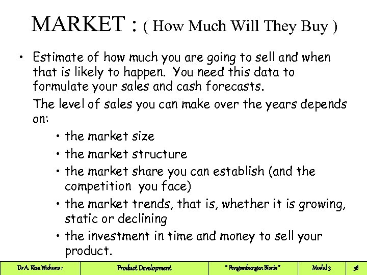 MARKET : ( How Much Will They Buy ) • Estimate of how much