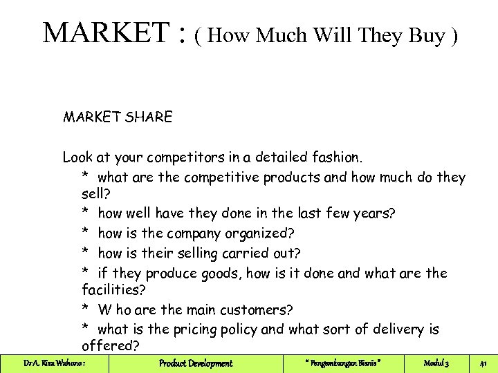 MARKET : ( How Much Will They Buy ) MARKET SHARE Look at your