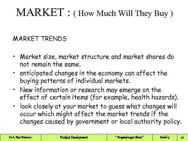 MARKET : ( How Much Will They Buy ) MARKET TRENDS • Market size,
