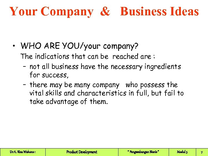 Your Company & Business Ideas • WHO ARE YOU/your company? The indications that can