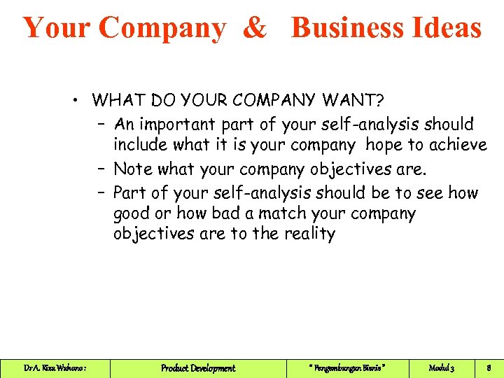 Your Company & Business Ideas • WHAT DO YOUR COMPANY WANT? – An important