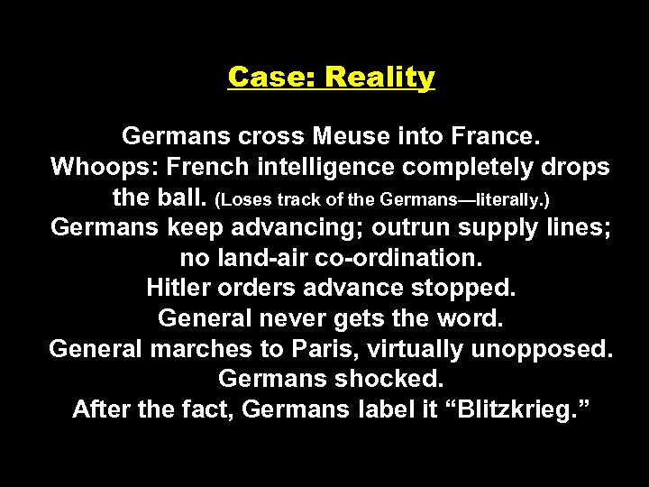 Case: Reality Germans cross Meuse into France. Whoops: French intelligence completely drops the ball.