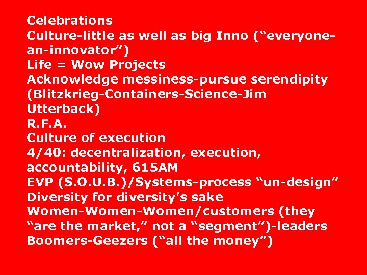 Celebrations Culture-little as well as big Inno (“everyonean-innovator”) Life = Wow Projects Acknowledge messiness-pursue