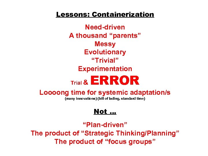 Lessons: Containerization Need-driven A thousand “parents” Messy Evolutionary “Trivial” Experimentation Trial & ERROR Loooong