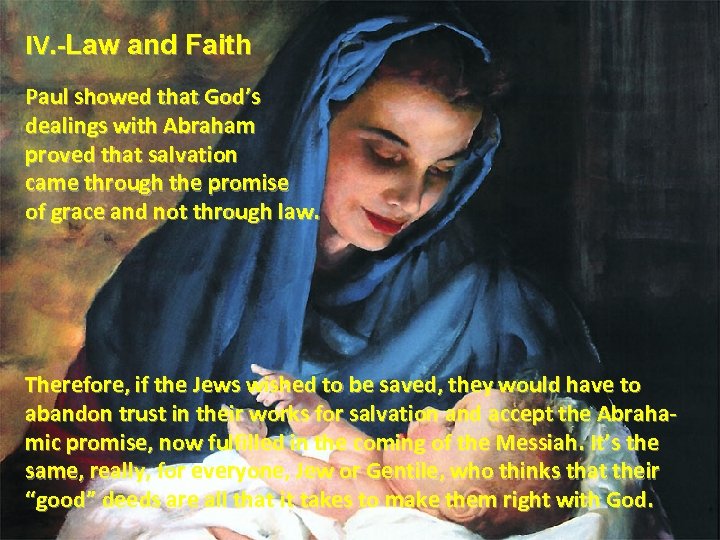 IV. -Law and Faith Paul showed that God’s dealings with Abraham proved that salvation