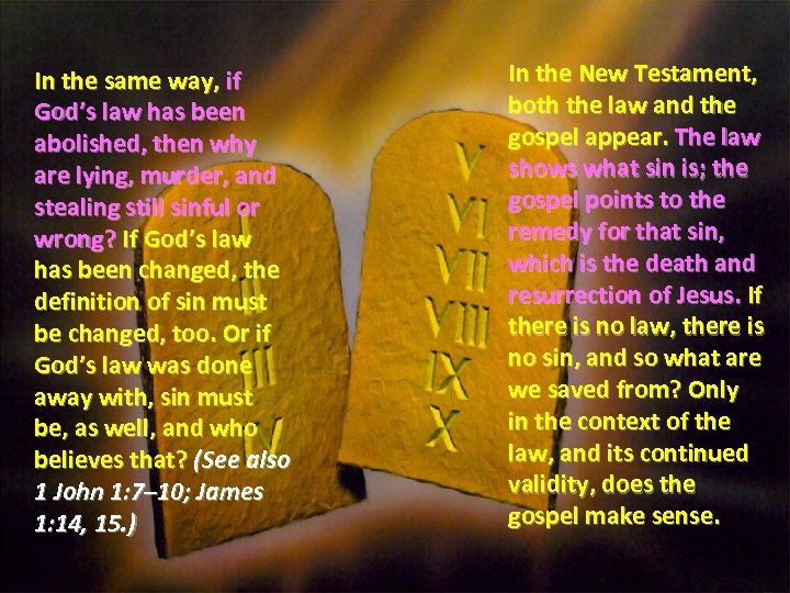 In the same way, if God’s law has been abolished, then why are lying,