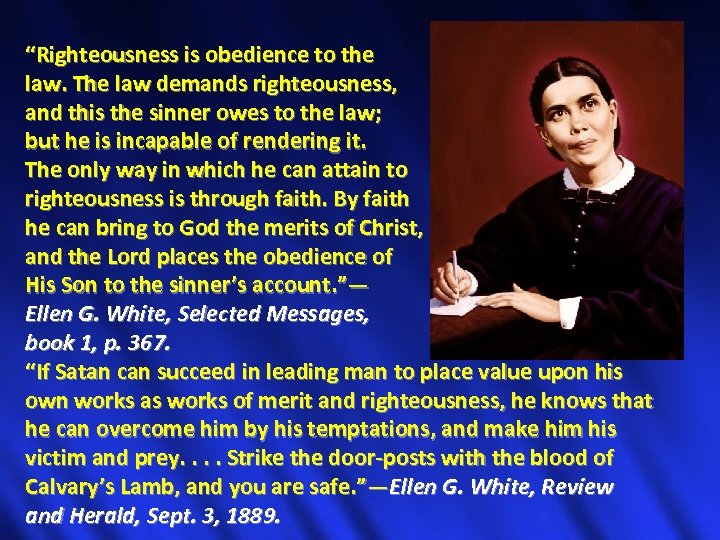 “Righteousness is obedience to the law. The law demands righteousness, and this the sinner