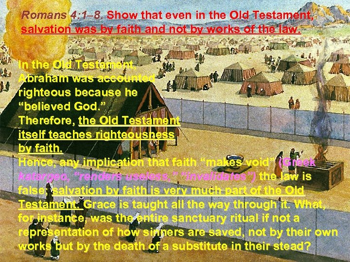 Romans 4: 1– 8. Show that even in the Old Testament, salvation was by