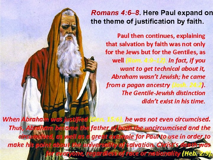 Romans 4: 6– 8. Here Paul expand on theme of justification by faith. Paul