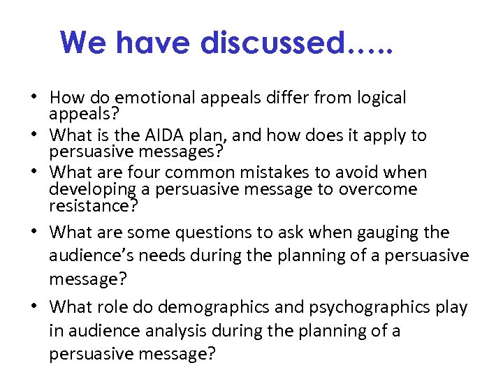 We have discussed…. . • How do emotional appeals differ from logical appeals? •