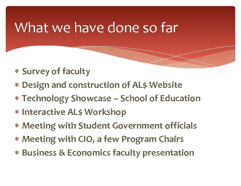 What we have done so far Survey of faculty Design and construction of AL$