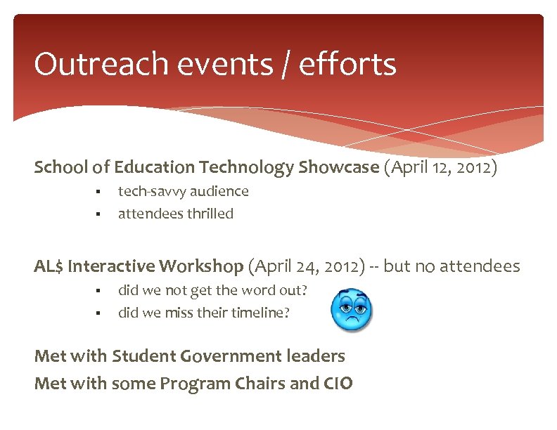 Outreach events / efforts School of Education Technology Showcase (April 12, 2012) § §