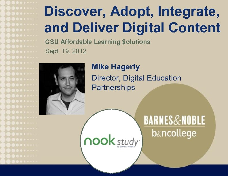 Discover, Adopt, Integrate, and Deliver Digital Content CSU Affordable Learning $olutions Sept. 19, 2012