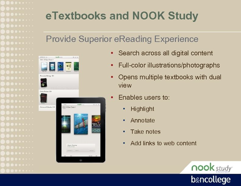e. Textbooks and NOOK Study Provide Superior e. Reading Experience • Search across all