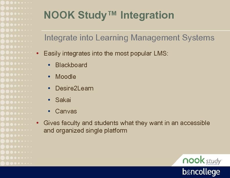 NOOK Study™ Integration Integrate into Learning Management Systems • Easily integrates into the most