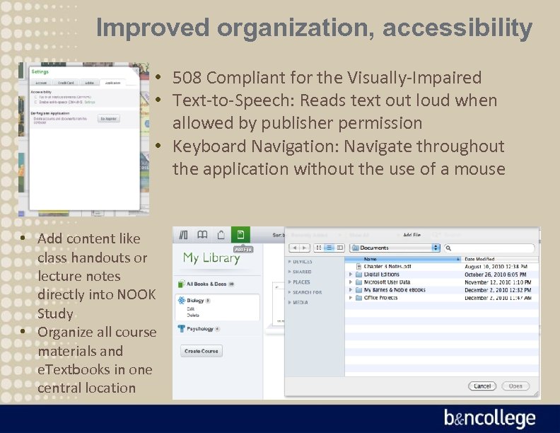 Improved organization, accessibility • 508 Compliant for the Visually-Impaired • Text-to-Speech: Reads text out