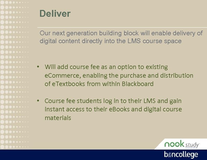 Deliver Our next generation building block will enable delivery of digital content directly into