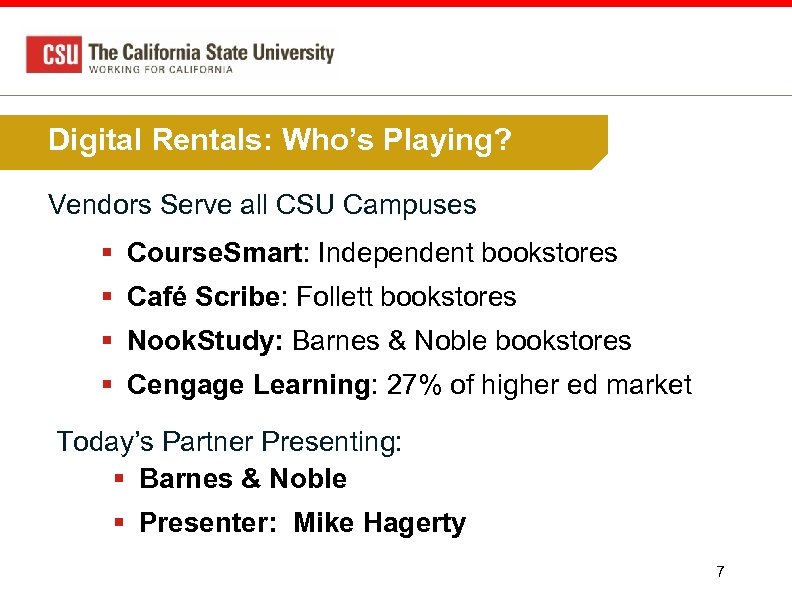 Digital Rentals: Who’s Playing? Vendors Serve all CSU Campuses § Course. Smart: Independent bookstores