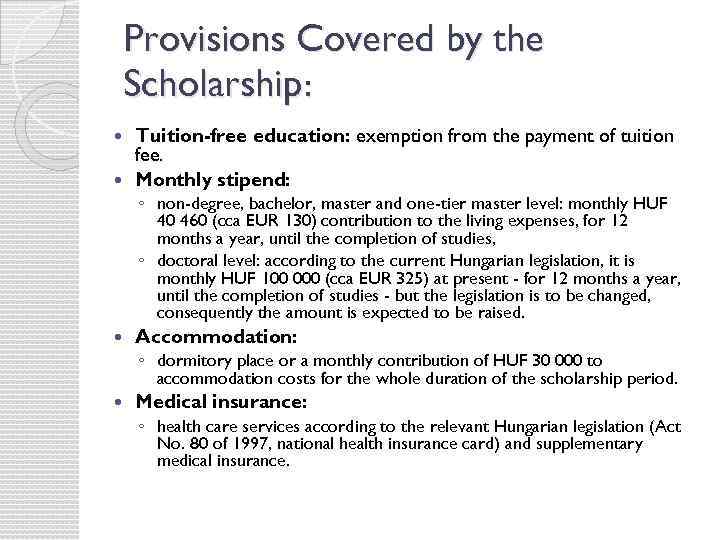 Provisions Covered by the Scholarship: Tuition-free education: exemption from the payment of tuition fee.