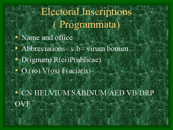 Electoral Inscriptions ( Programmata) • • Name and office Abbreviations– v. b= virum bonum