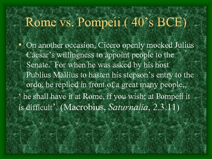 Rome vs. Pompeii ( 40’s BCE) • On another occasion, Cicero openly mocked Julius