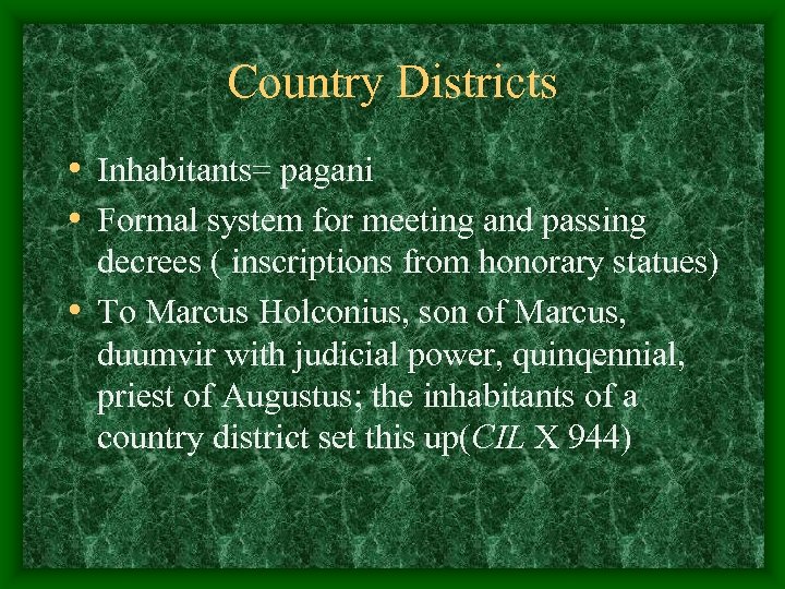 Country Districts • Inhabitants= pagani • Formal system for meeting and passing decrees (
