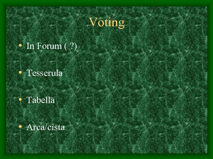 Voting • In Forum ( ? ) • Tesserula • Tabella • Arca/cista 