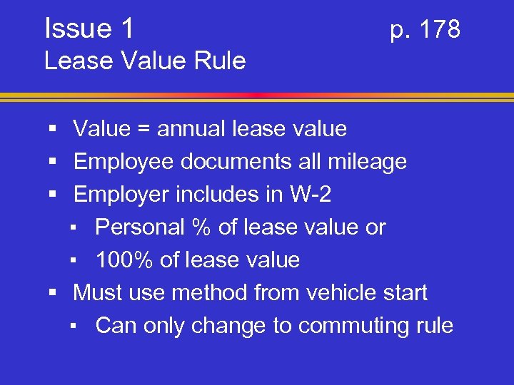 Issue 1 p. 178 Lease Value Rule § Value = annual lease value §