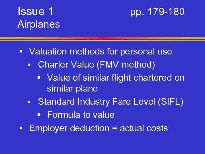 Issue 1 pp. 179 -180 Airplanes § Valuation methods for personal use ▪ Charter