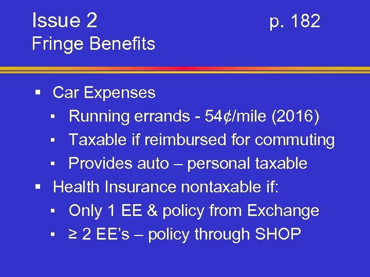 Issue 2 p. 182 Fringe Benefits § Car Expenses ▪ Running errands - 54¢/mile