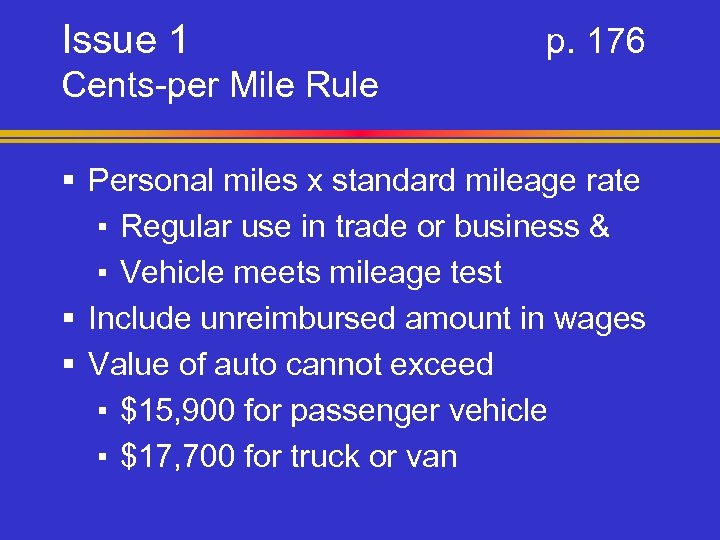 Issue 1 p. 176 Cents-per Mile Rule § Personal miles x standard mileage rate