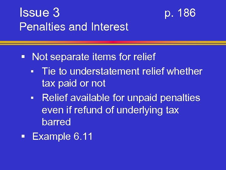 Issue 3 p. 186 Penalties and Interest § Not separate items for relief ▪