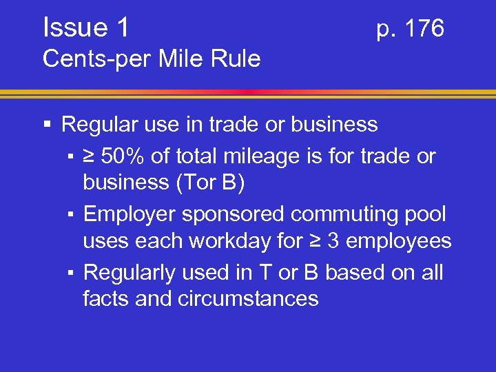 Issue 1 p. 176 Cents-per Mile Rule § Regular use in trade or business