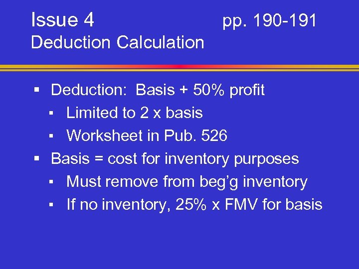 Issue 4 pp. 190 -191 Deduction Calculation § Deduction: Basis + 50% profit ▪