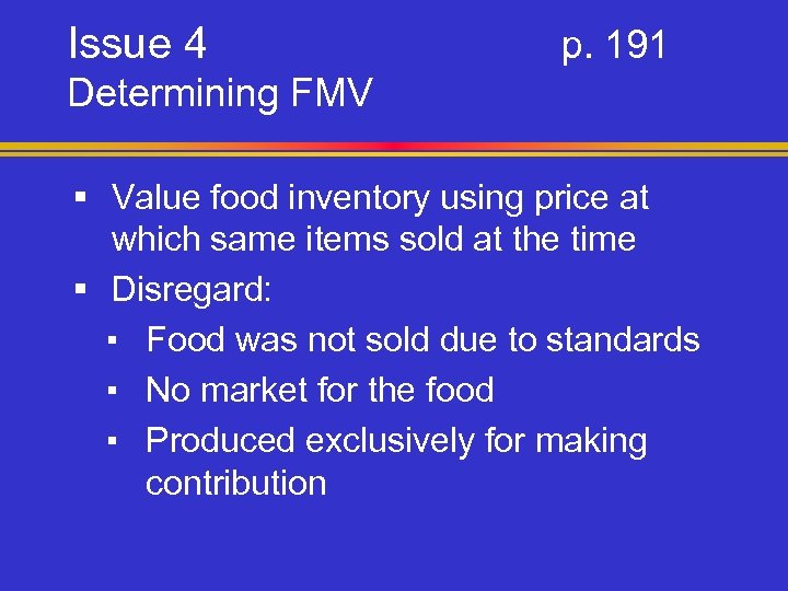 Issue 4 p. 191 Determining FMV § Value food inventory using price at which