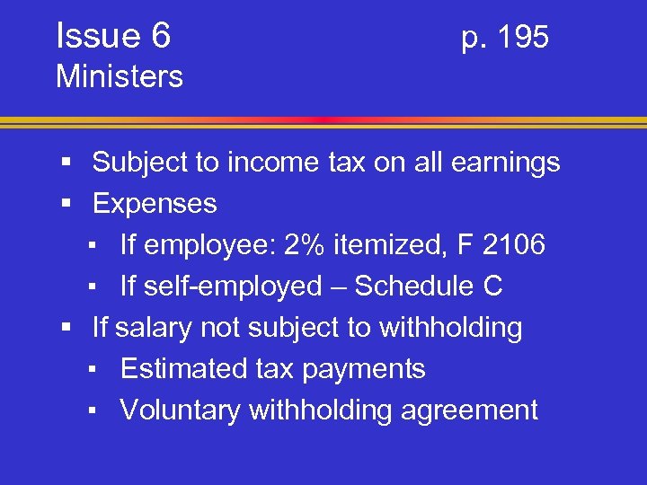 Issue 6 p. 195 Ministers § Subject to income tax on all earnings §