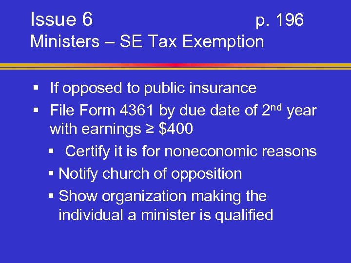 Issue 6 p. 196 Ministers – SE Tax Exemption § If opposed to public