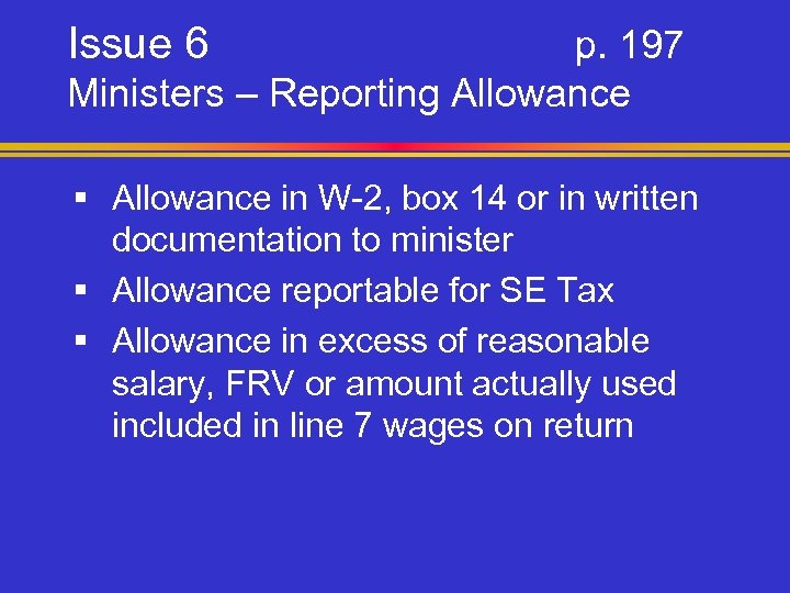 Issue 6 p. 197 Ministers – Reporting Allowance § Allowance in W-2, box 14