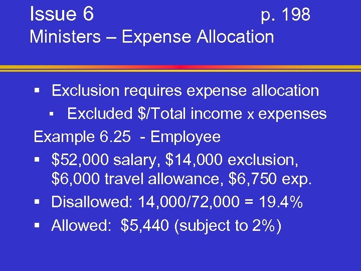 Issue 6 p. 198 Ministers – Expense Allocation § Exclusion requires expense allocation ▪