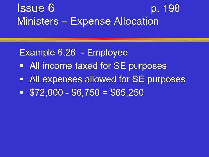 Issue 6 p. 198 Ministers – Expense Allocation Example 6. 26 - Employee §