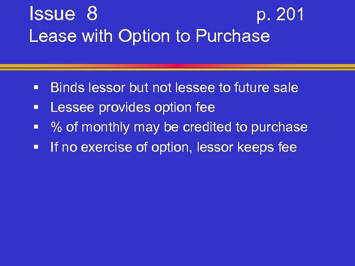 Issue 8 p. 201 Lease with Option to Purchase § § Binds lessor but