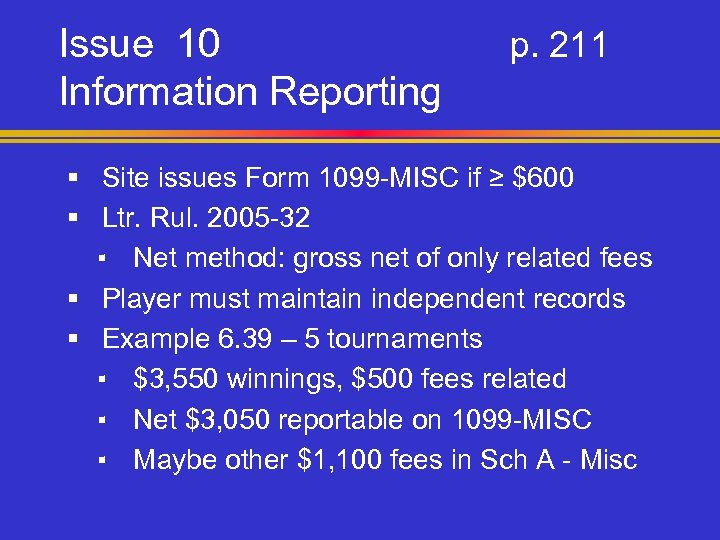 Issue 10 Information Reporting p. 211 § Site issues Form 1099 -MISC if ≥